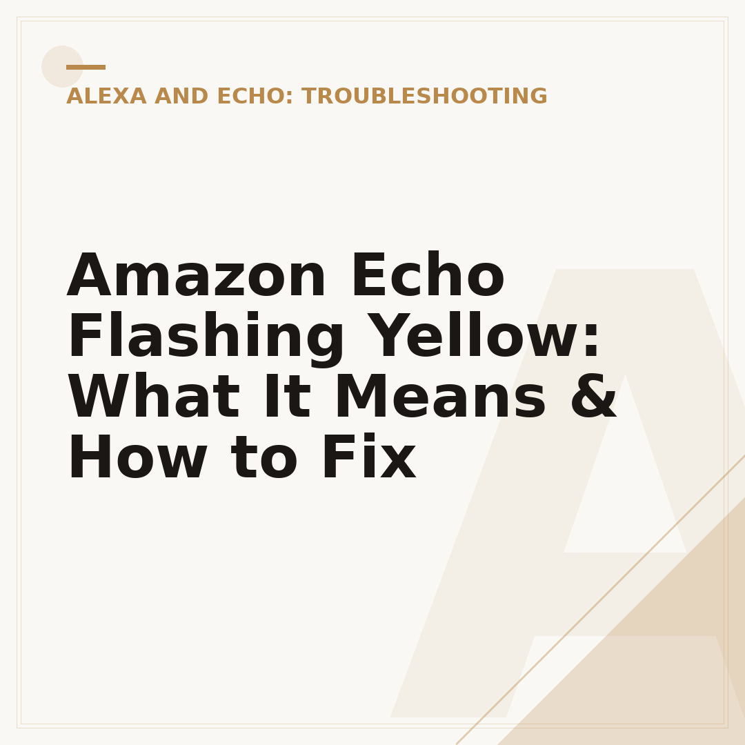 Amazon Echo Flashing Yellow: What It Means & How to Fix
