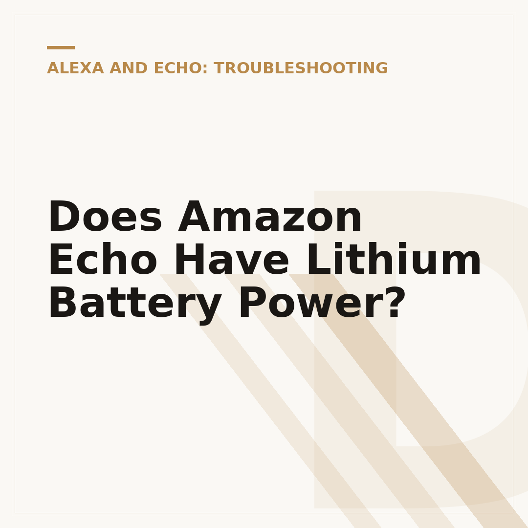 Does Amazon Echo Have Lithium Battery Power?
