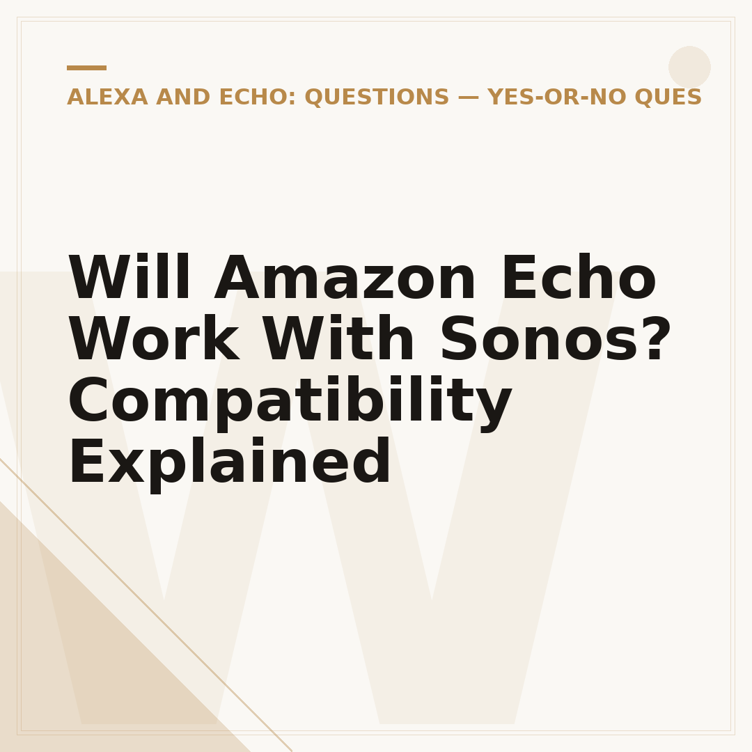 Will Amazon Echo Work With Sonos? Compatibility Explained