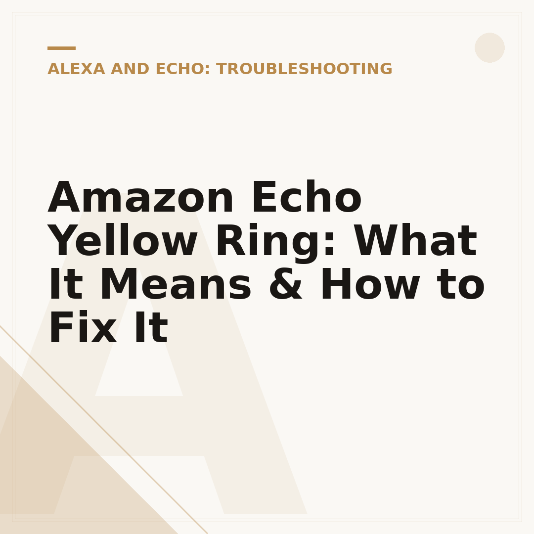 Amazon Echo Yellow Ring: What It Means & How to Fix It