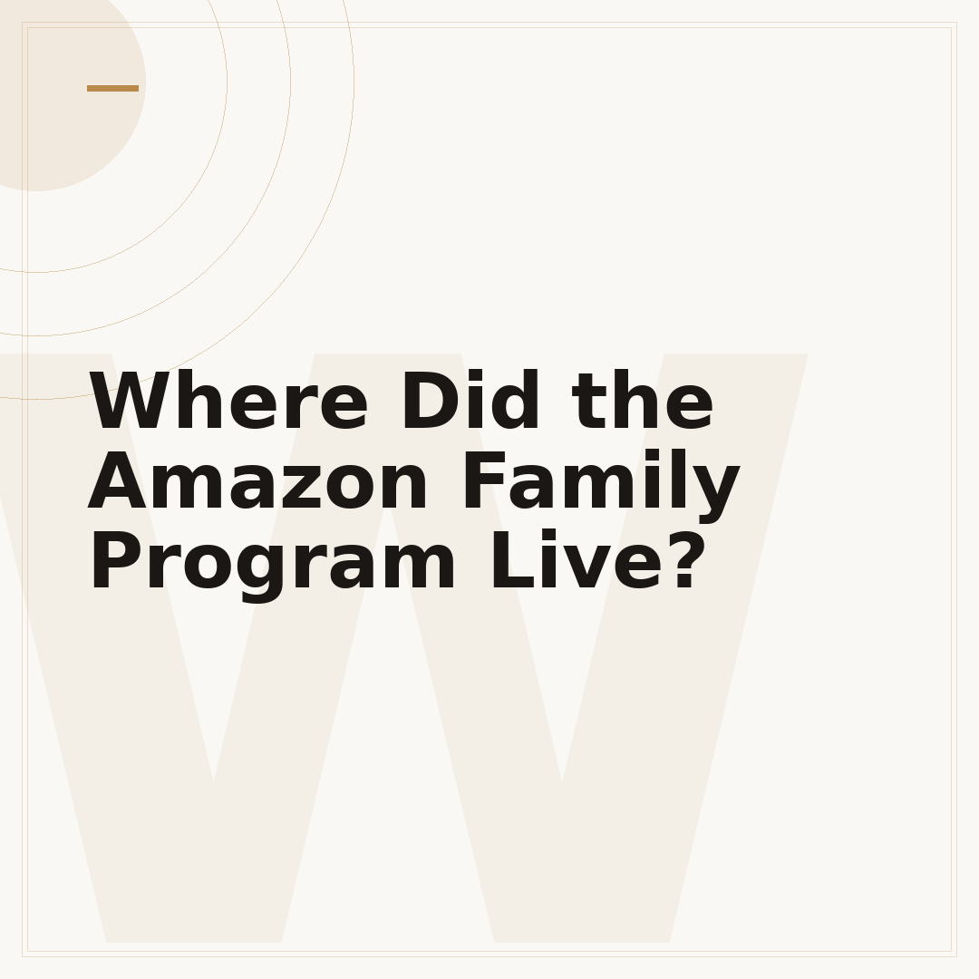 Where Did the Amazon Family Program Live?