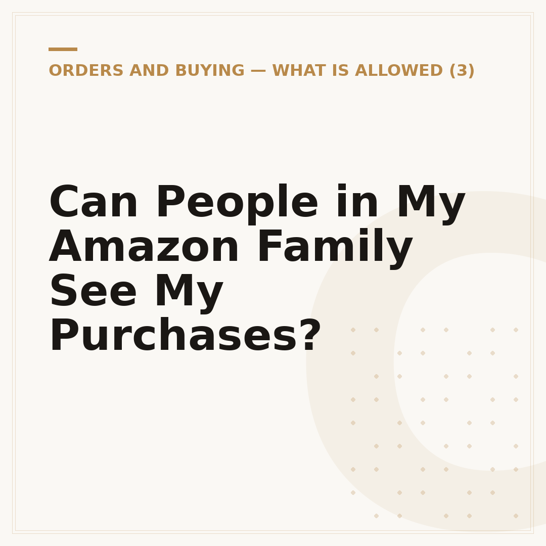 Can People in My Amazon Family See My Purchases?