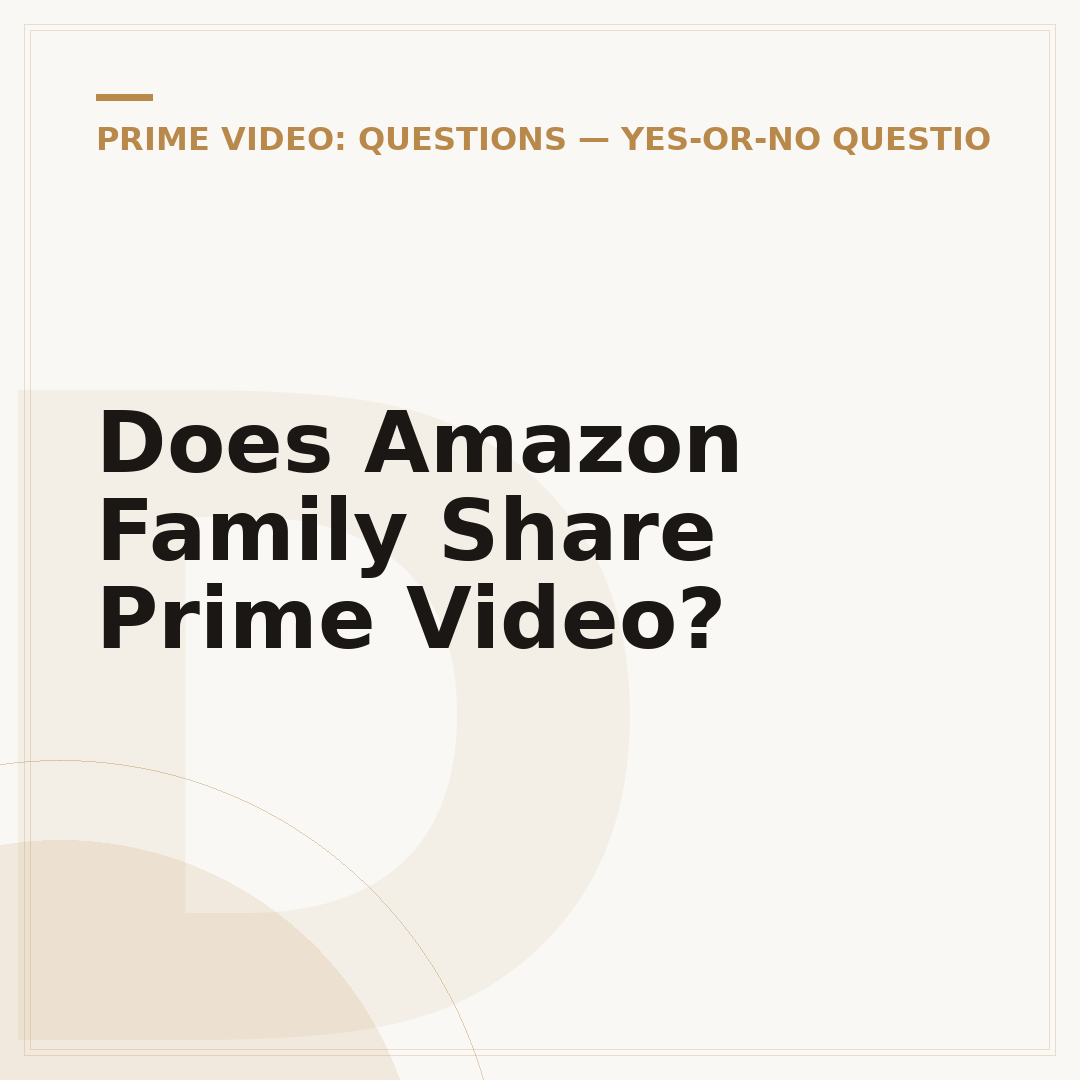 Does Amazon Family Share Prime Video?