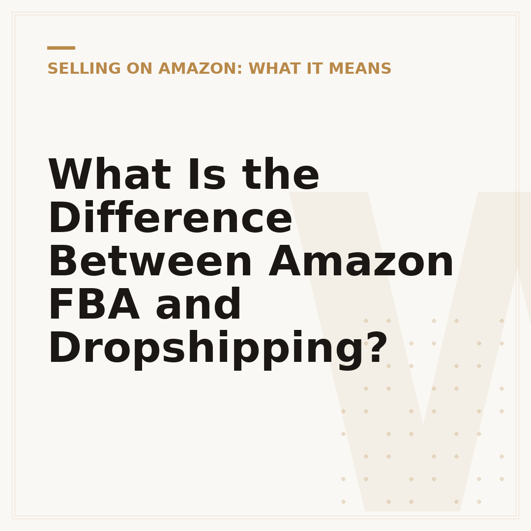 What Is the Difference Between Amazon FBA and Dropshipping?
