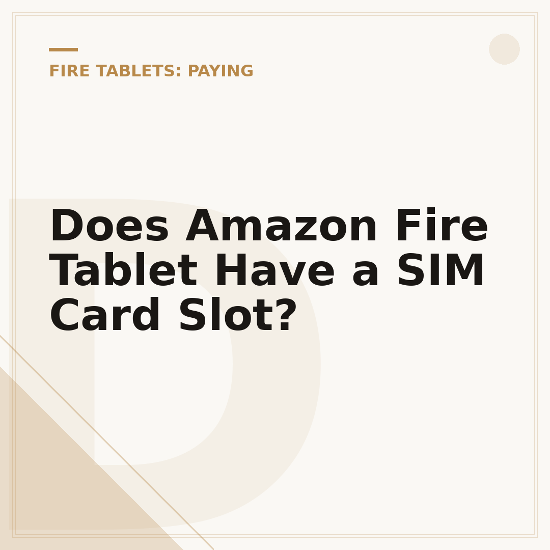 Does Amazon Fire Tablet Have a SIM Card Slot?