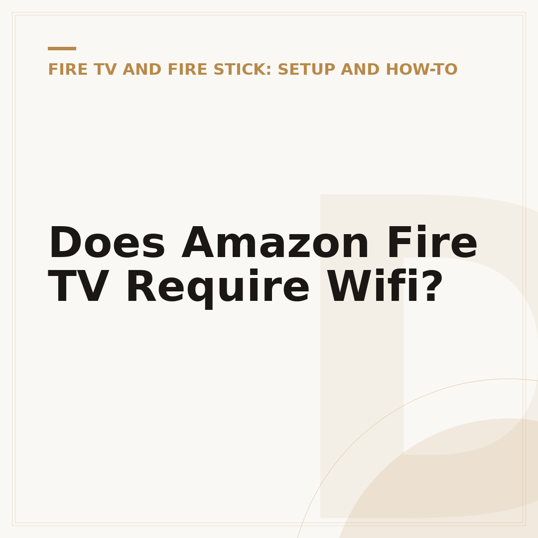 Does Amazon Fire TV Require Wifi?