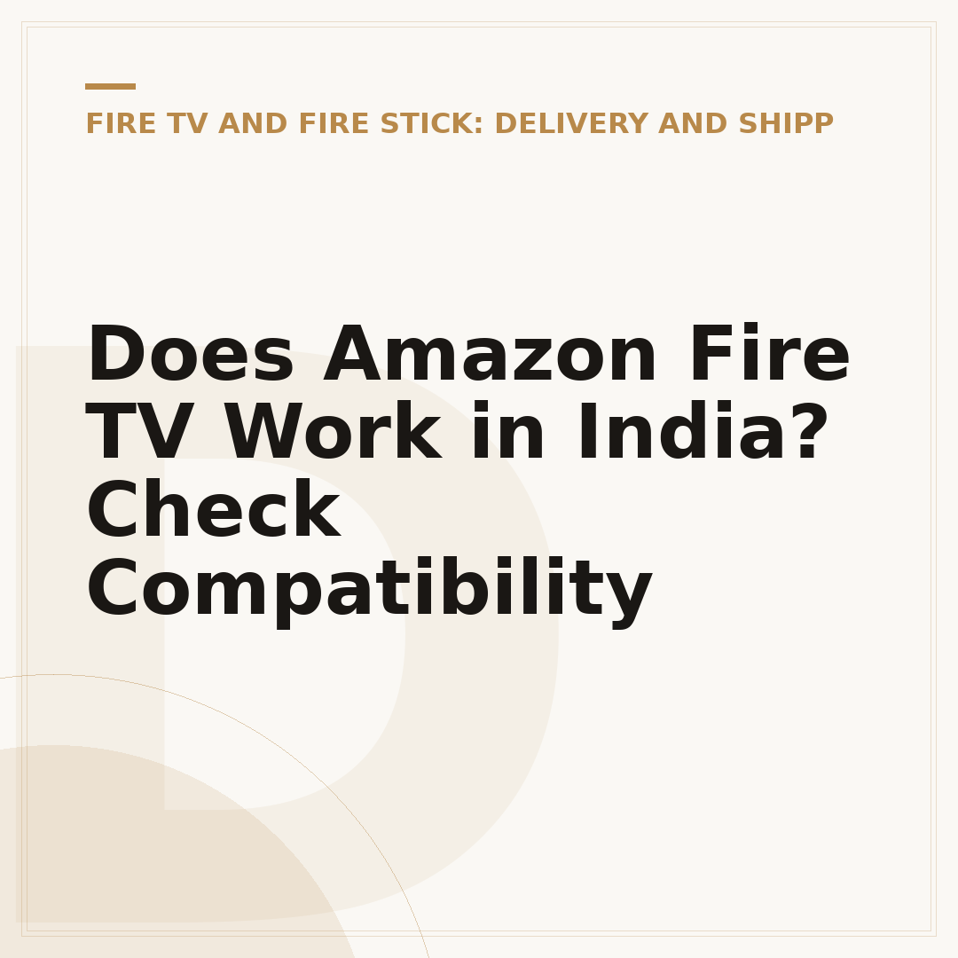 Does Amazon Fire TV Work in India? Check Compatibility