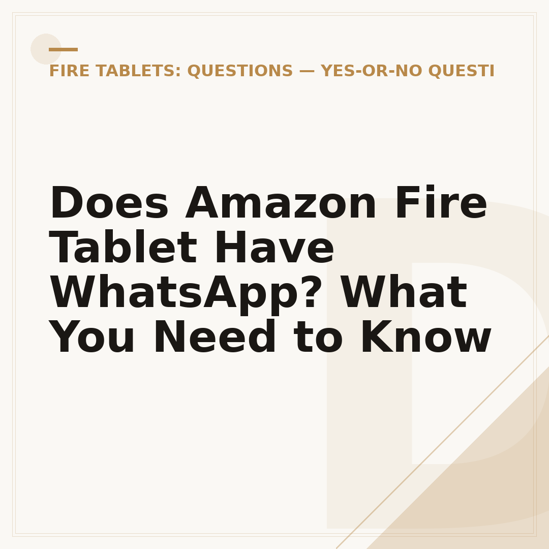 Does Amazon Fire Tablet Have WhatsApp? What You Need to Know