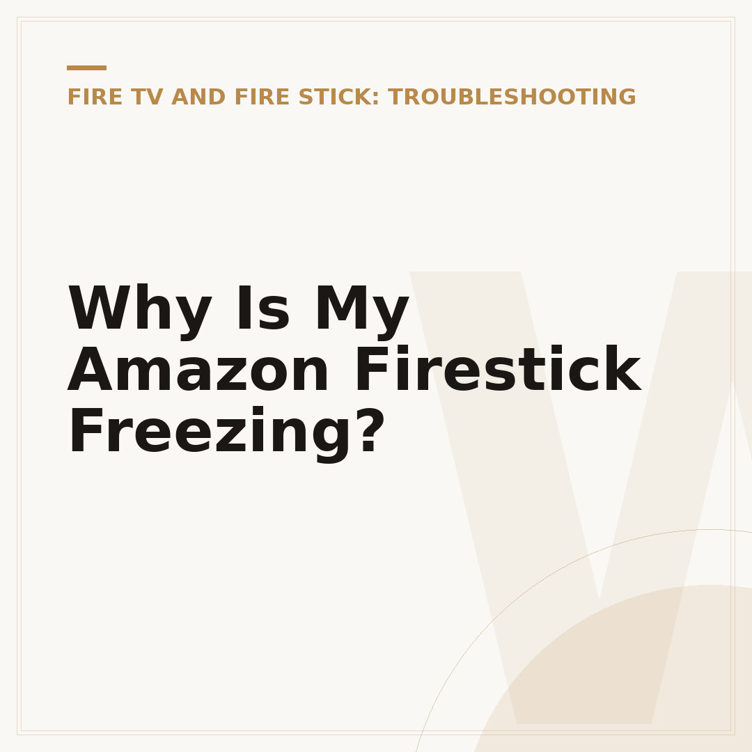 Why Is My Amazon Firestick Freezing?