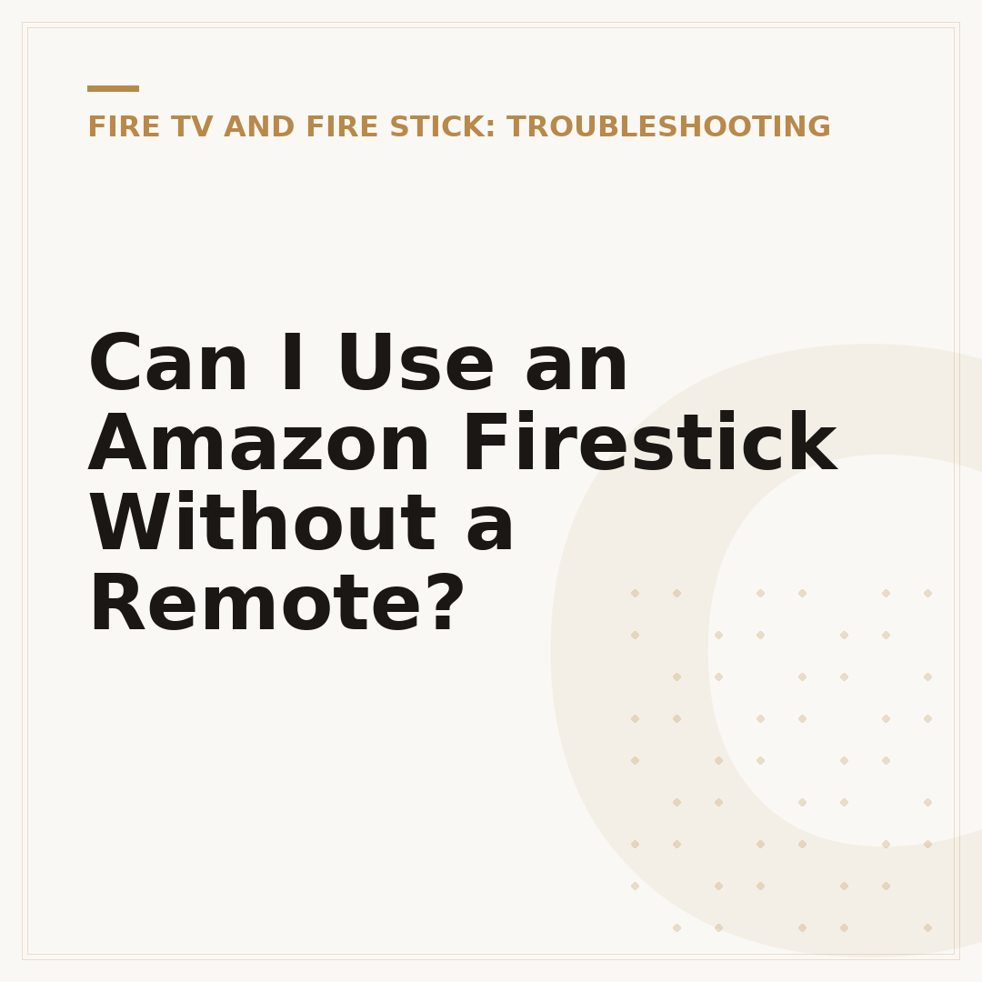 Can I Use an Amazon Firestick Without a Remote?