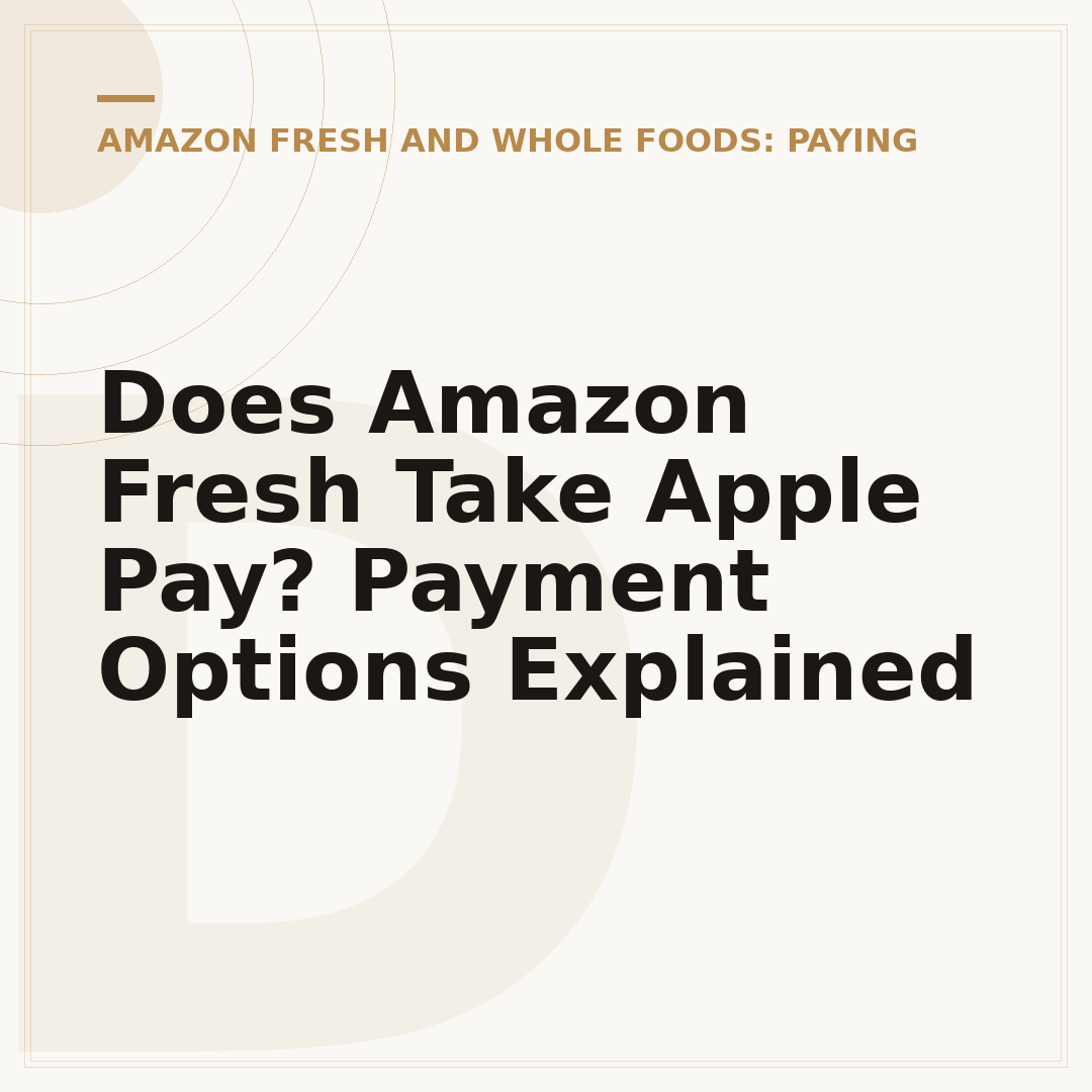 Does Amazon Fresh Take Apple Pay? Payment Options Explained