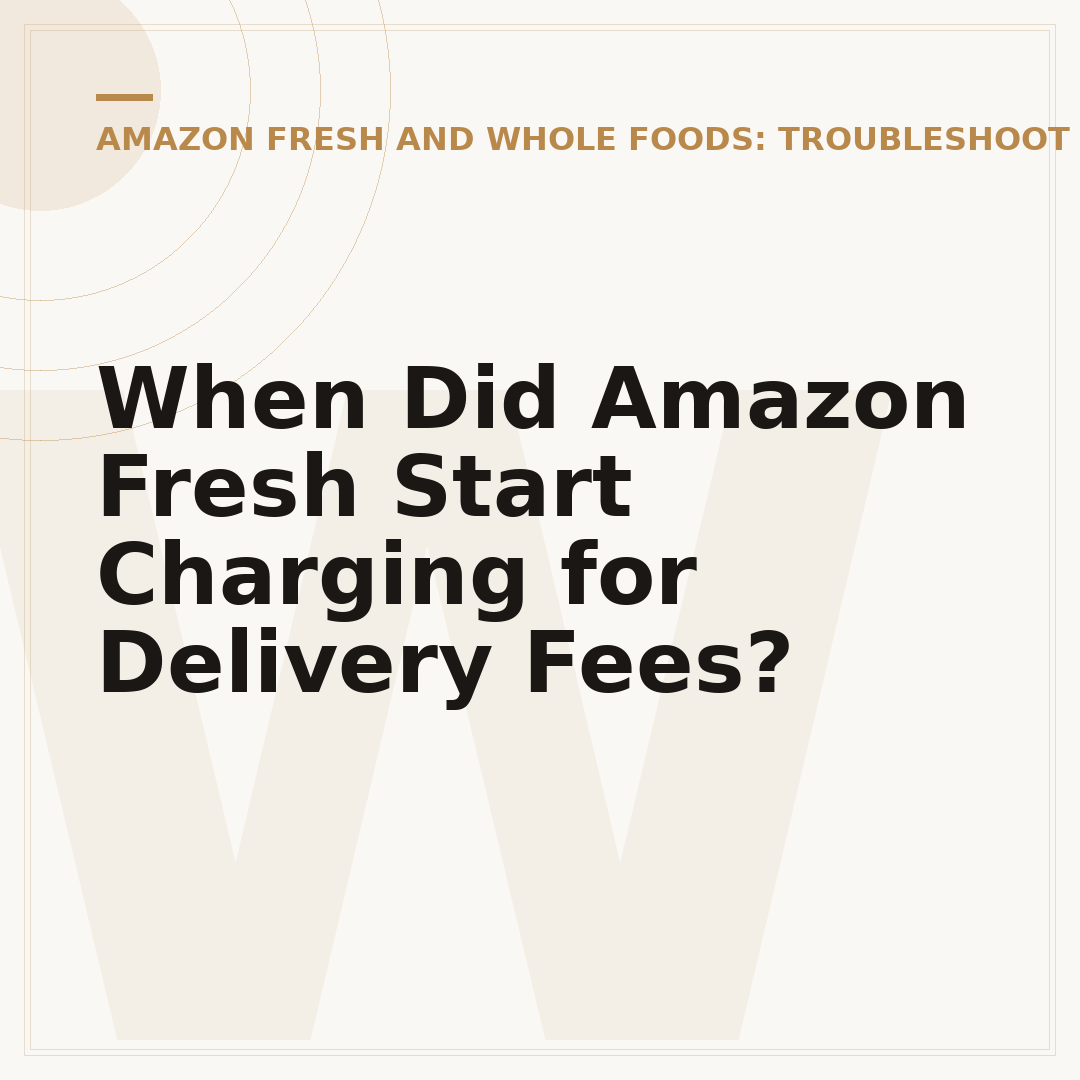 When Did Amazon Fresh Start Charging for Delivery Fees?