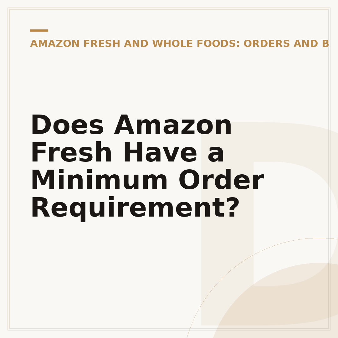Does Amazon Fresh Have a Minimum Order Requirement?