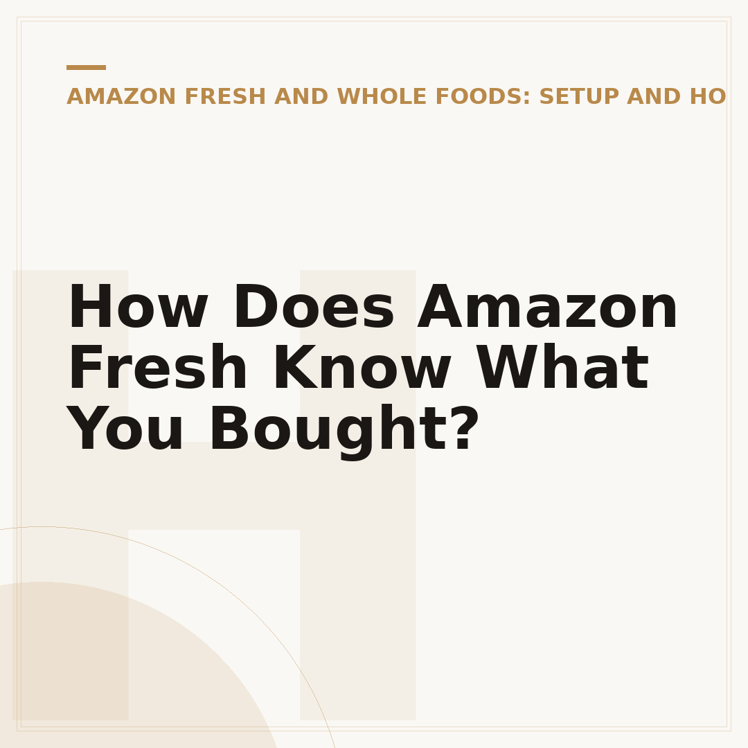 How Does Amazon Fresh Know What You Bought?