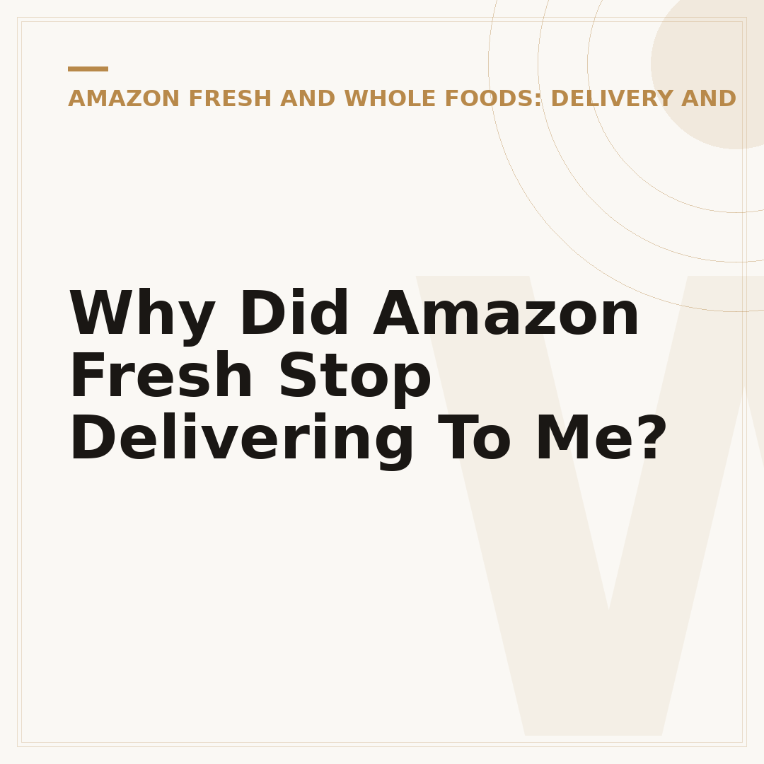 Why Did Amazon Fresh Stop Delivering To Me?