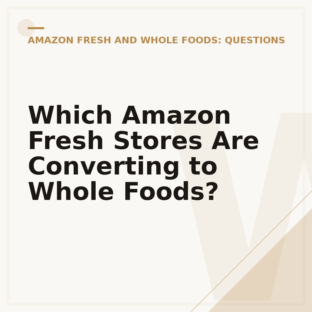 Which Amazon Fresh Stores Are Converting to Whole Foods?