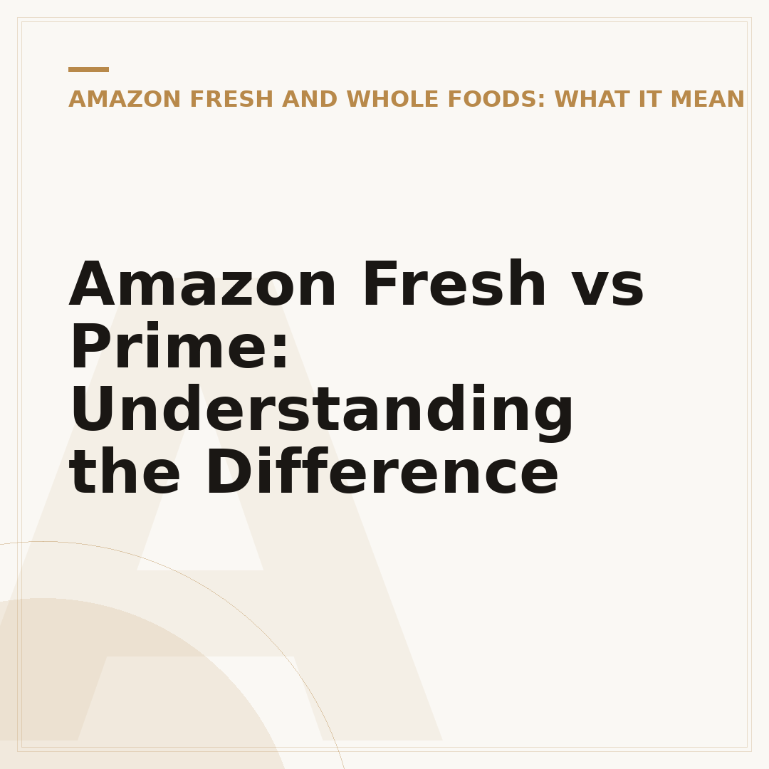 Amazon Fresh vs Prime: Understanding the Difference