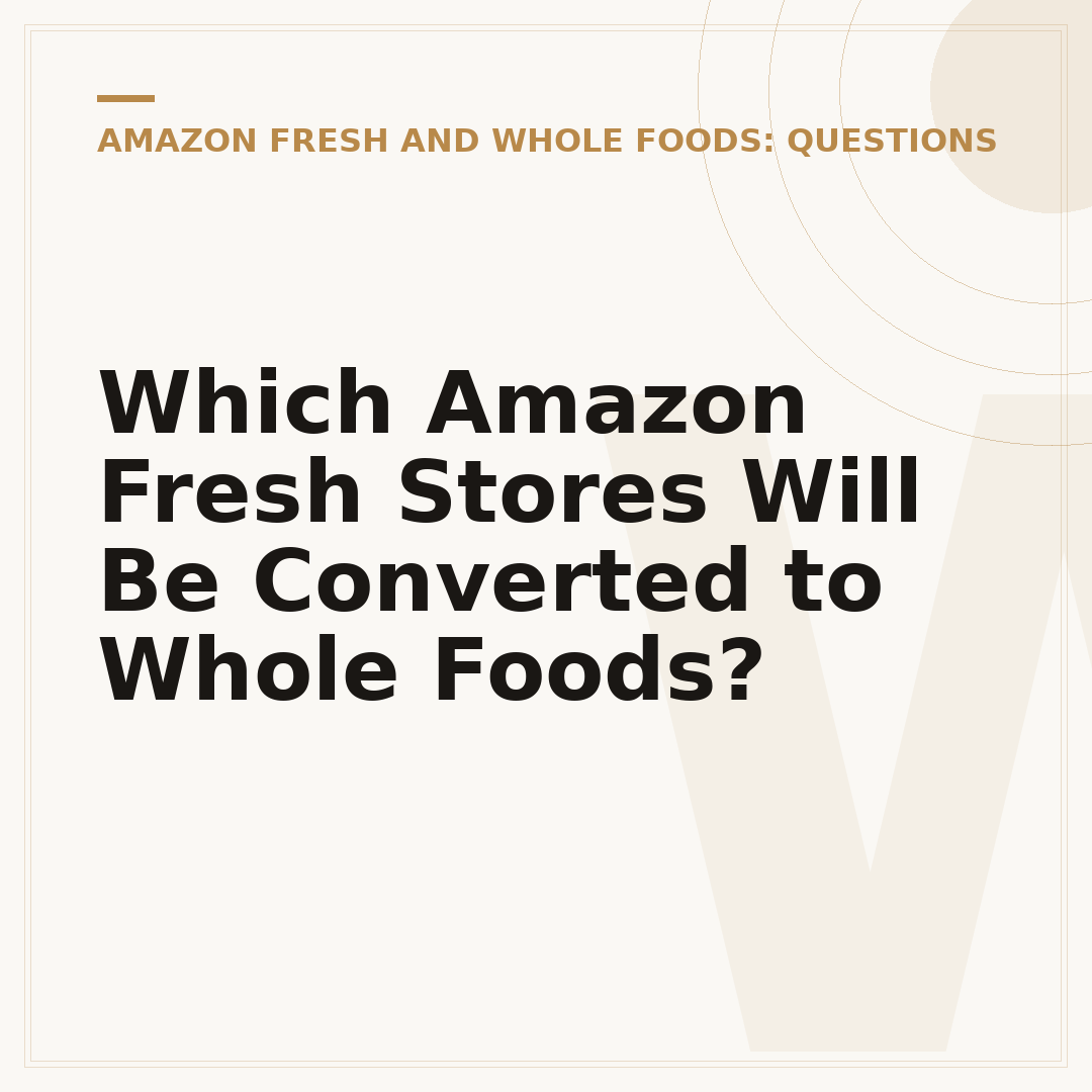 Which Amazon Fresh Stores Will Be Converted to Whole Foods?