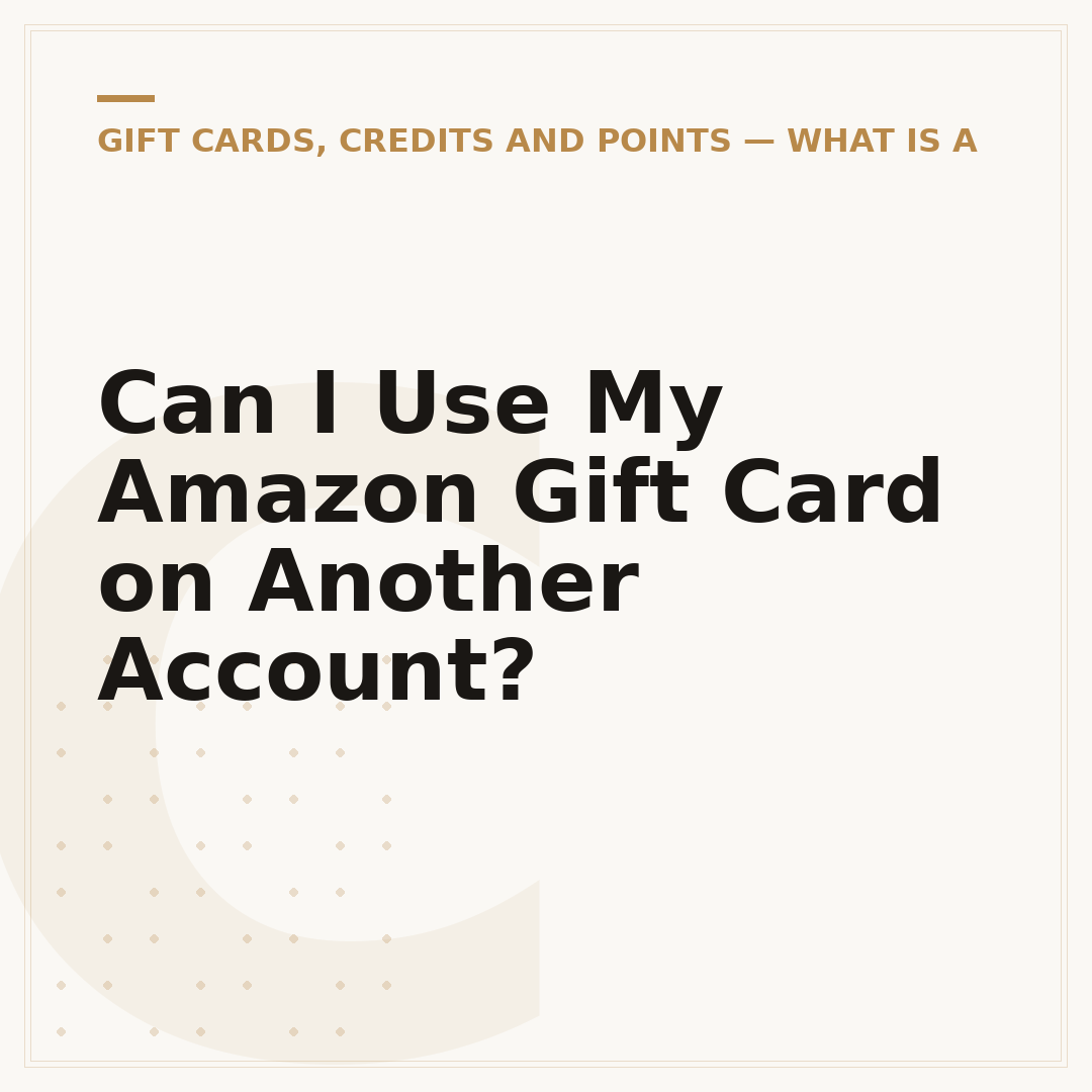 Can I Use My Amazon Gift Card on Another Account?