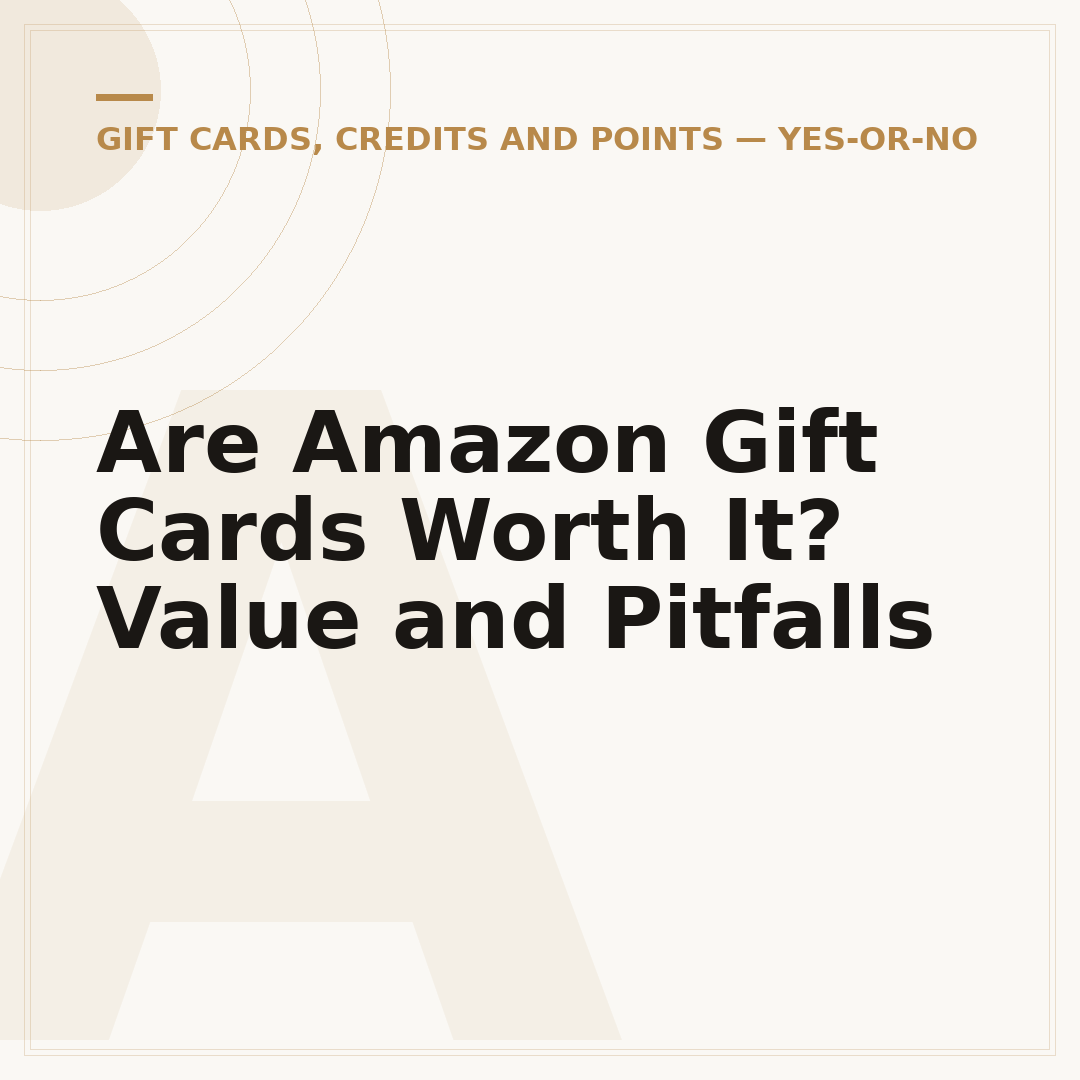 Are Amazon Gift Cards Worth It? Value and Pitfalls