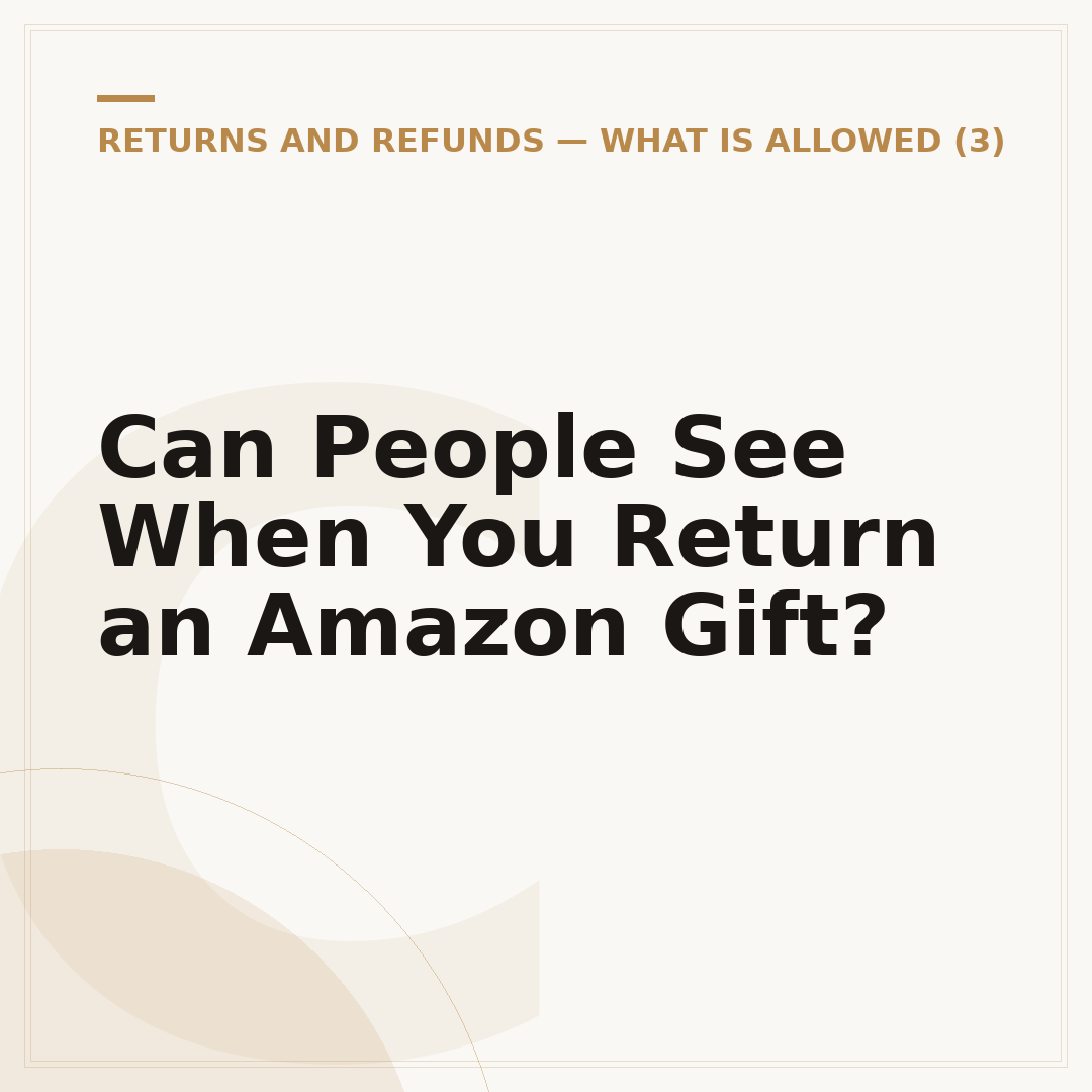 Can People See When You Return an Amazon Gift?