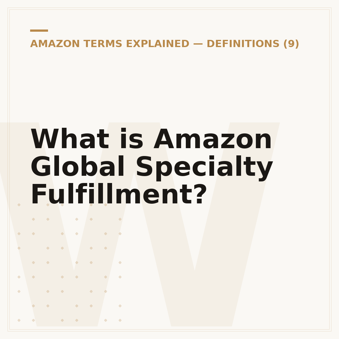 What is Amazon Global Specialty Fulfillment?