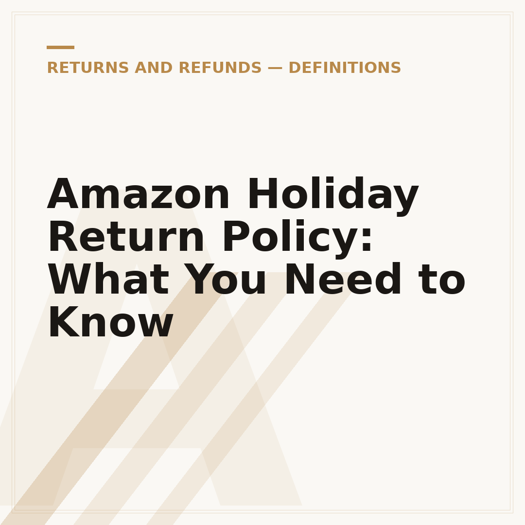 Amazon Holiday Return Policy: What You Need to Know