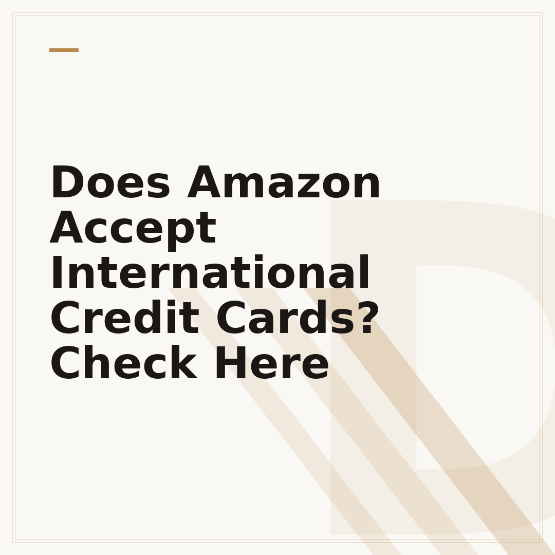 Does Amazon Accept International Credit Cards? Check Here