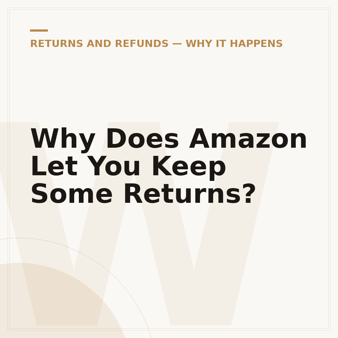 Why Does Amazon Let You Keep Some Returns?