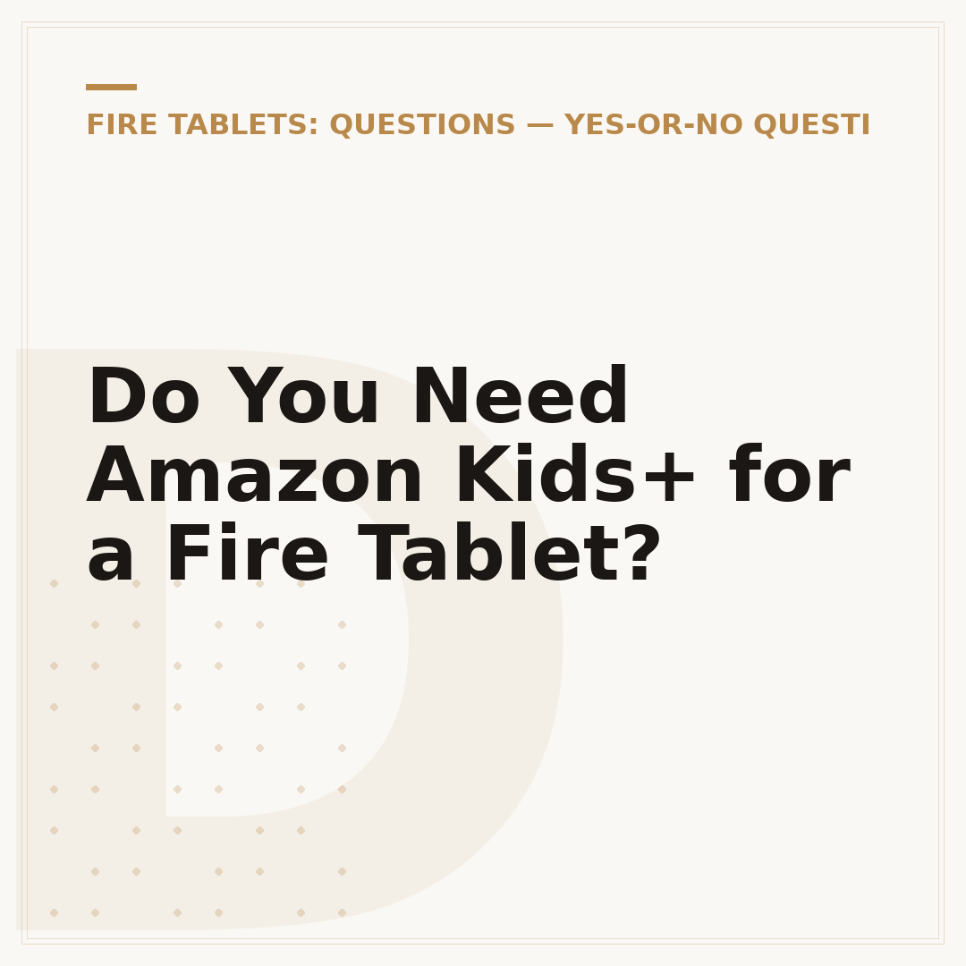 Do You Need Amazon Kids+ for a Fire Tablet?