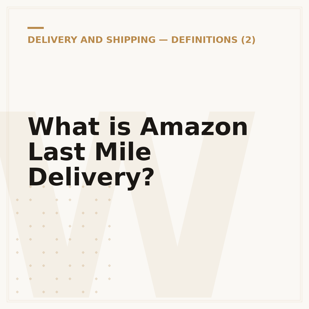 What is Amazon Last Mile Delivery?
