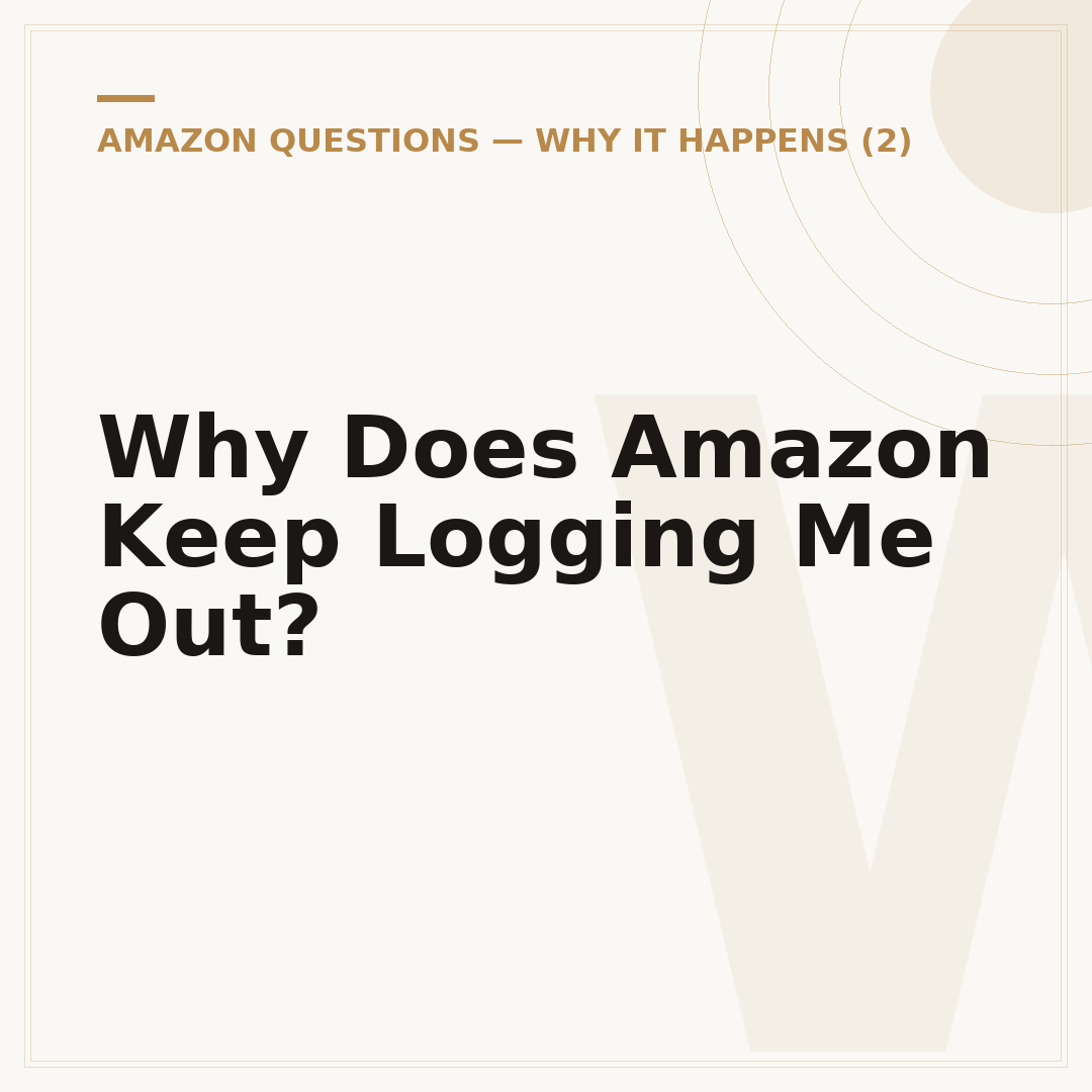 Why Does Amazon Keep Logging Me Out?