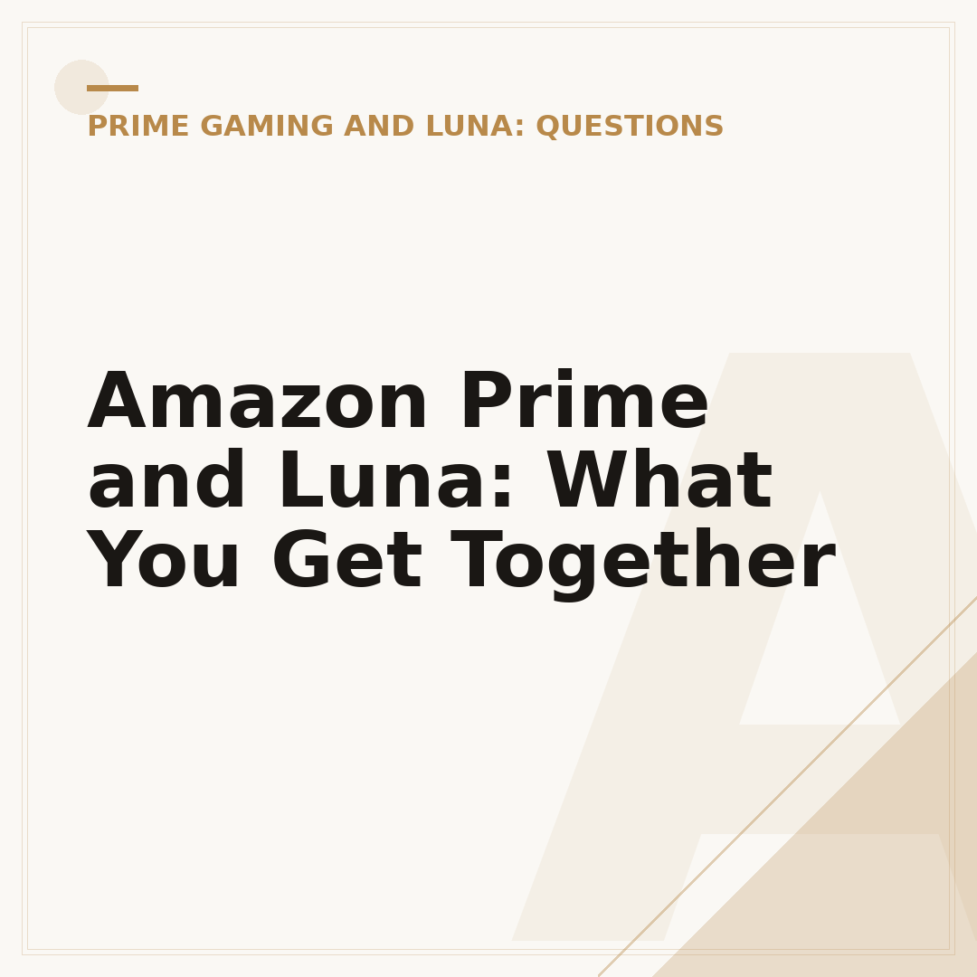 Amazon Prime and Luna: What You Get Together