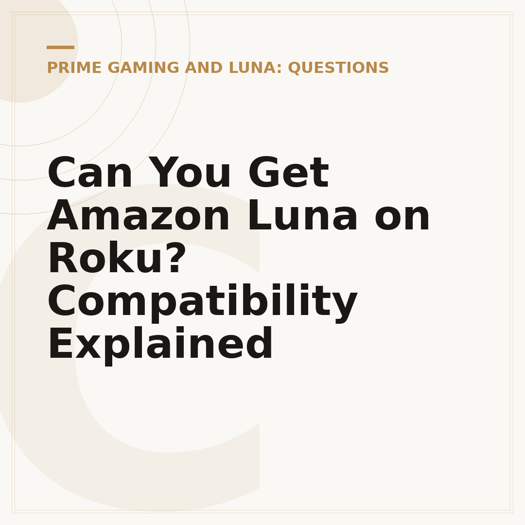 Can You Get Amazon Luna on Roku? Compatibility Explained
