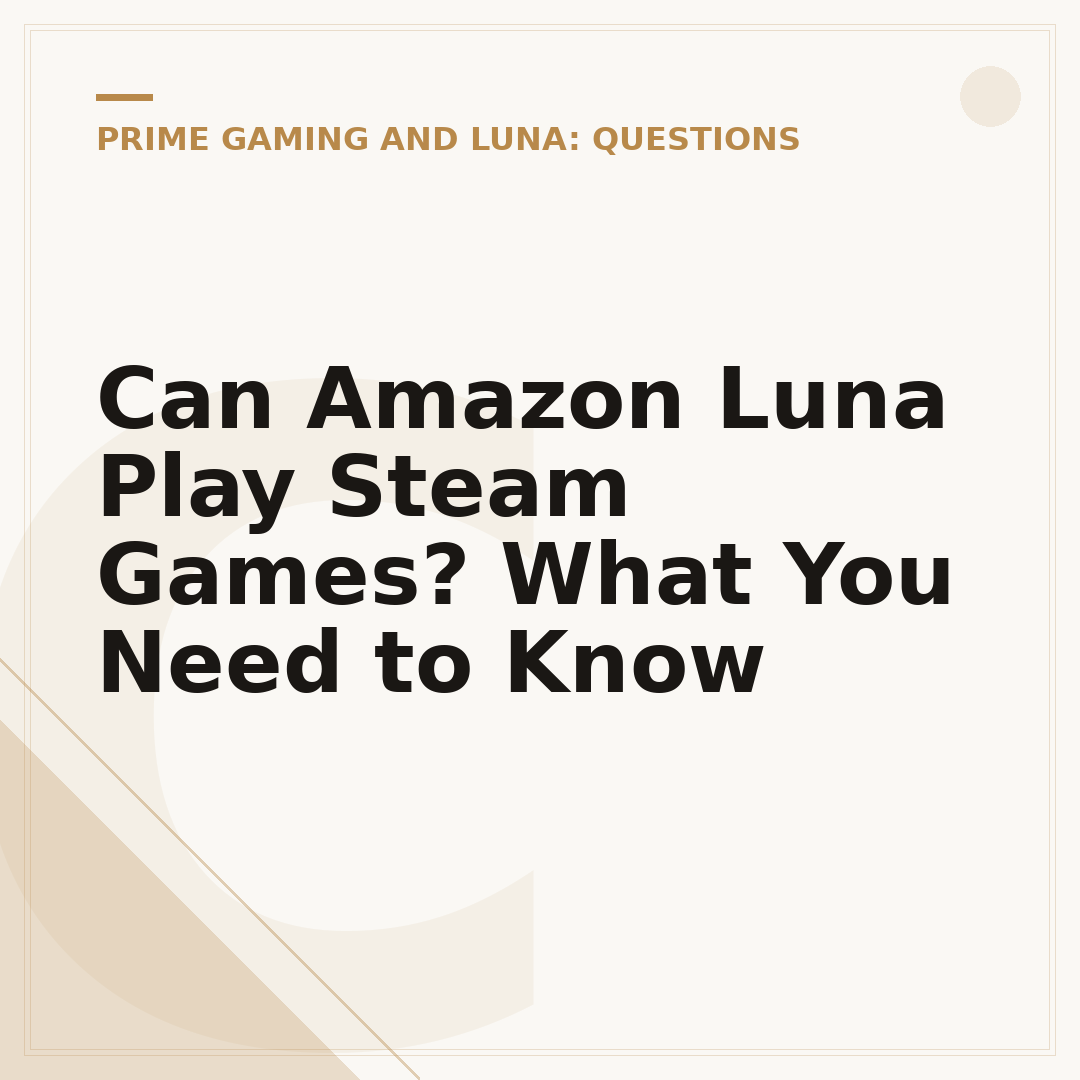 Can Amazon Luna Play Steam Games? What You Need to Know