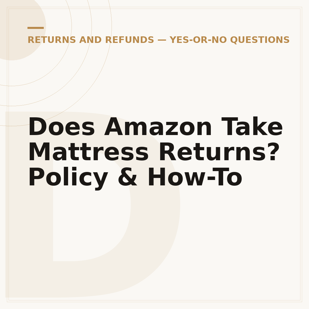Does Amazon Take Mattress Returns? Policy & How-To