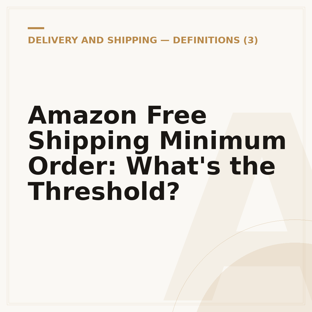 Amazon Free Shipping Minimum Order: What's the Threshold?