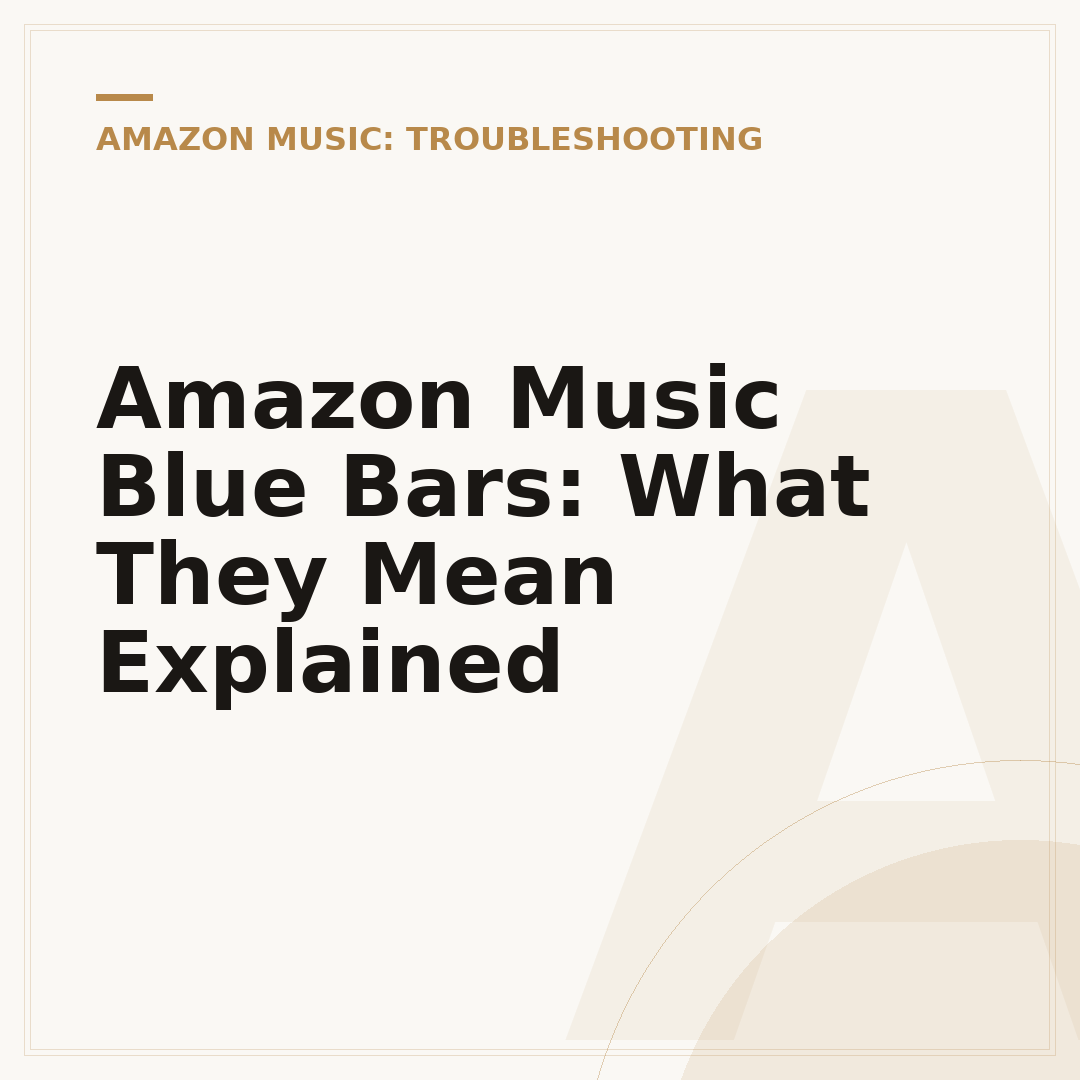 Amazon Music Blue Bars: What They Mean Explained