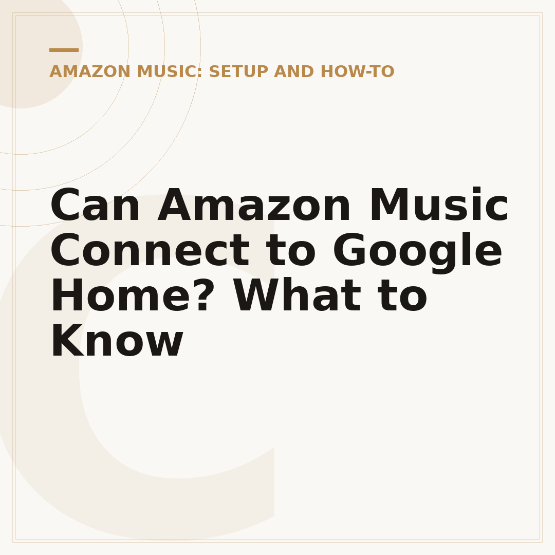 Can Amazon Music Connect to Google Home? What to Know