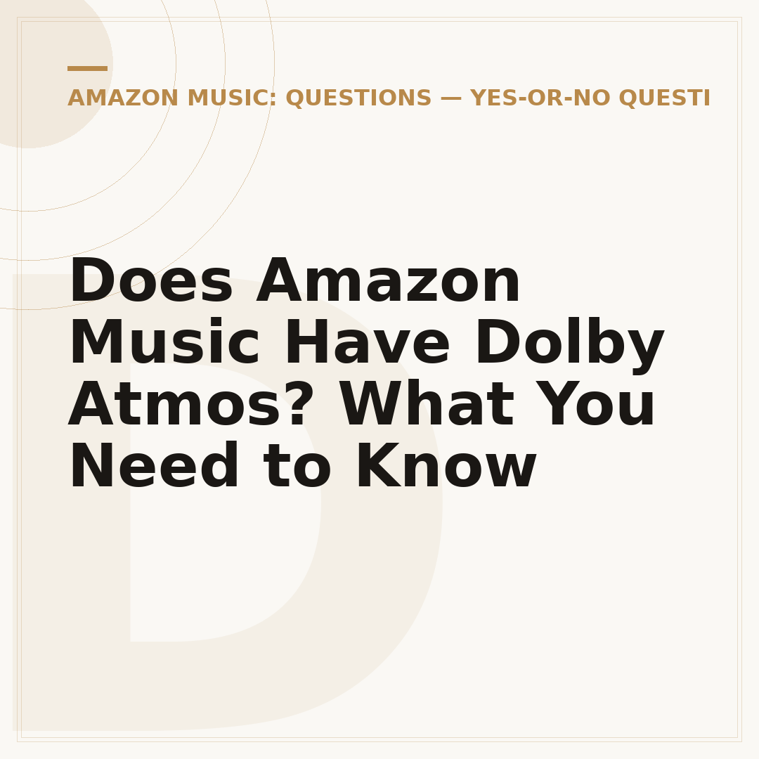 Does Amazon Music Have Dolby Atmos? What You Need to Know