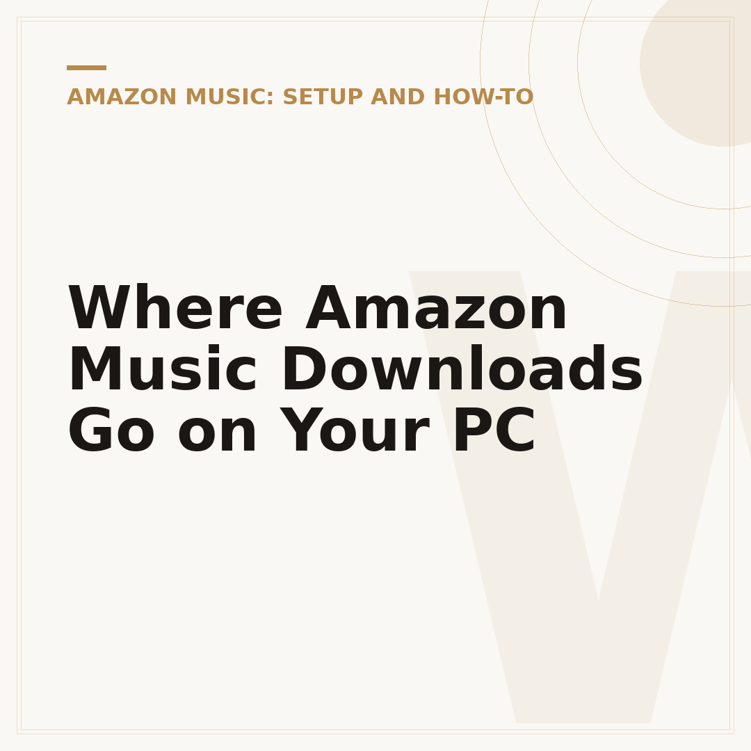 Where Amazon Music Downloads Go on Your PC