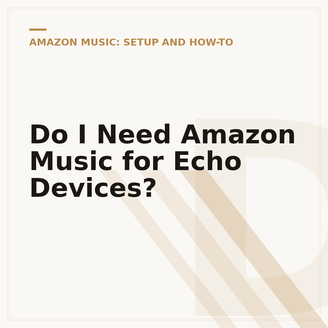 Do I Need Amazon Music for Echo Devices?