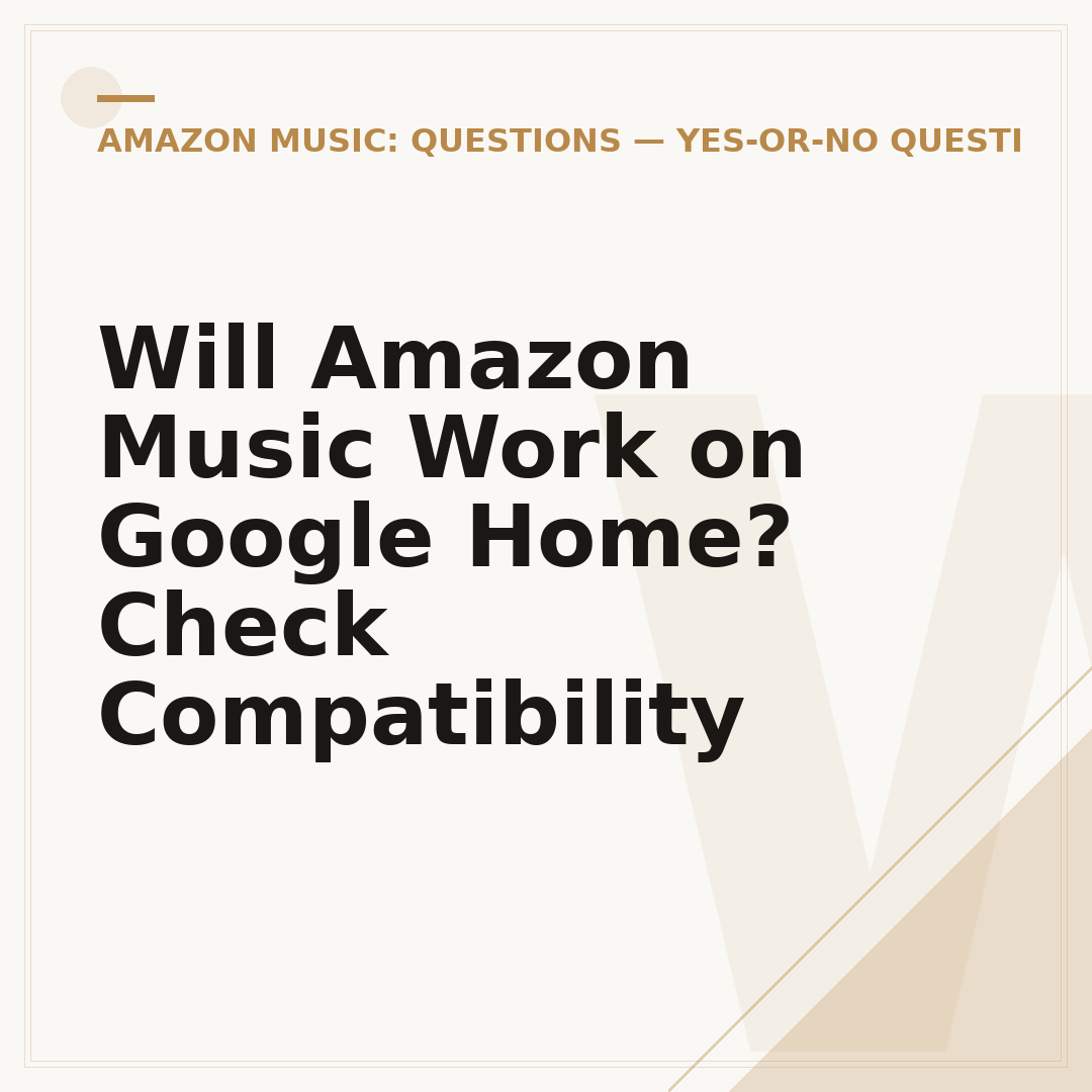 Will Amazon Music Work on Google Home? Check Compatibility