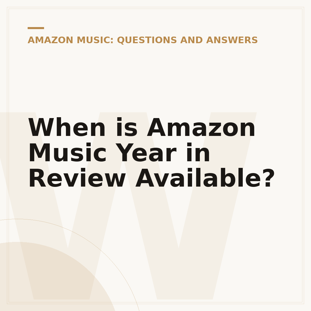 When is Amazon Music Year in Review Available?