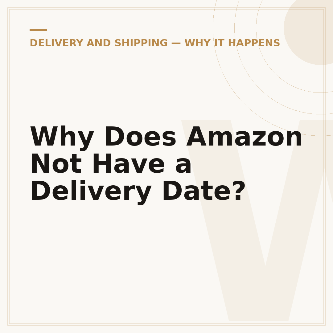 Why Does Amazon Not Have a Delivery Date?