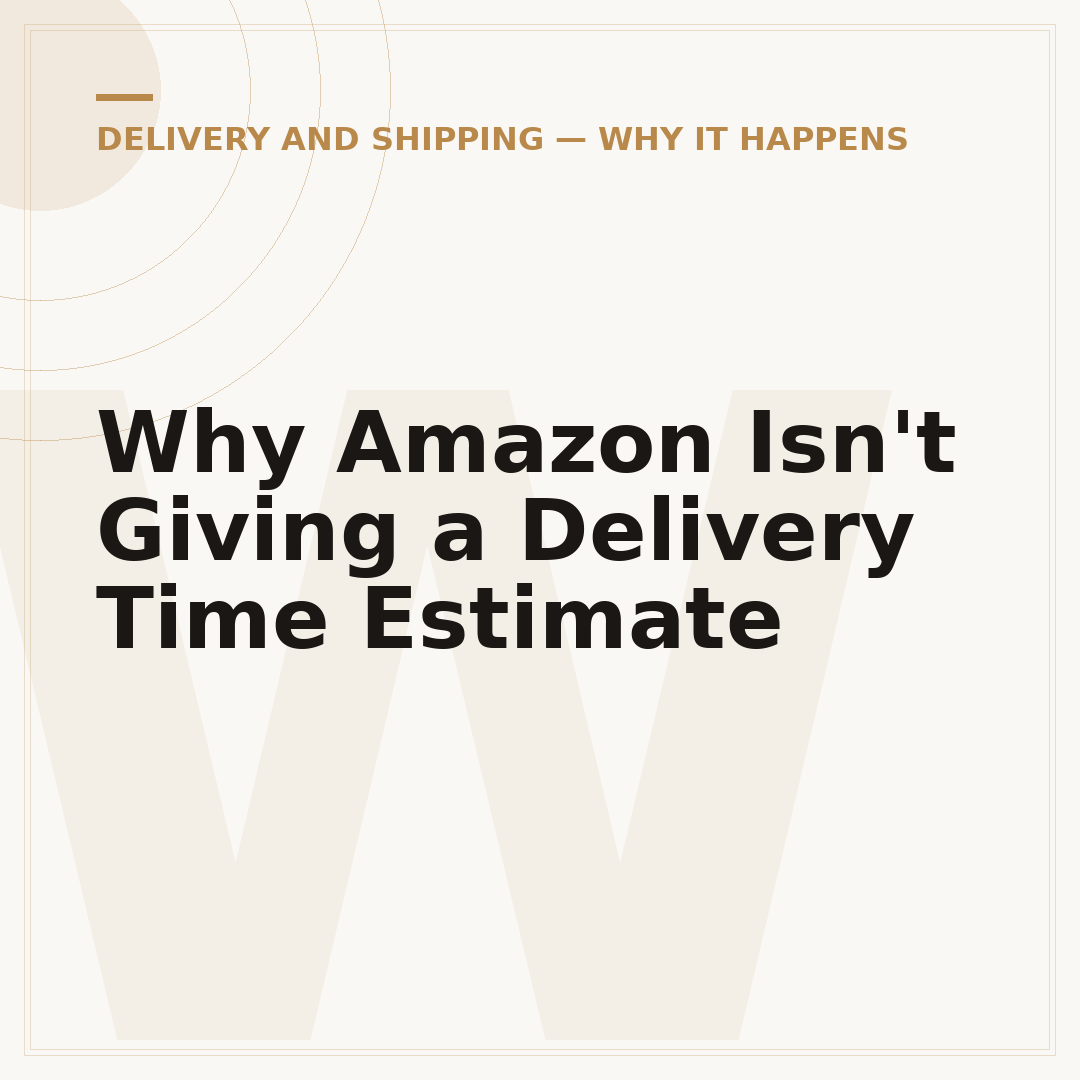 Why Amazon Isn't Giving a Delivery Time Estimate