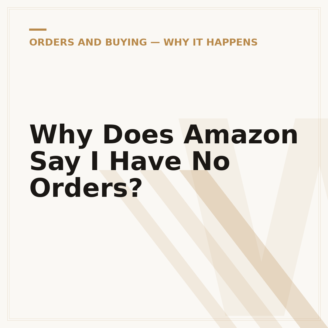 Why Does Amazon Say I Have No Orders?