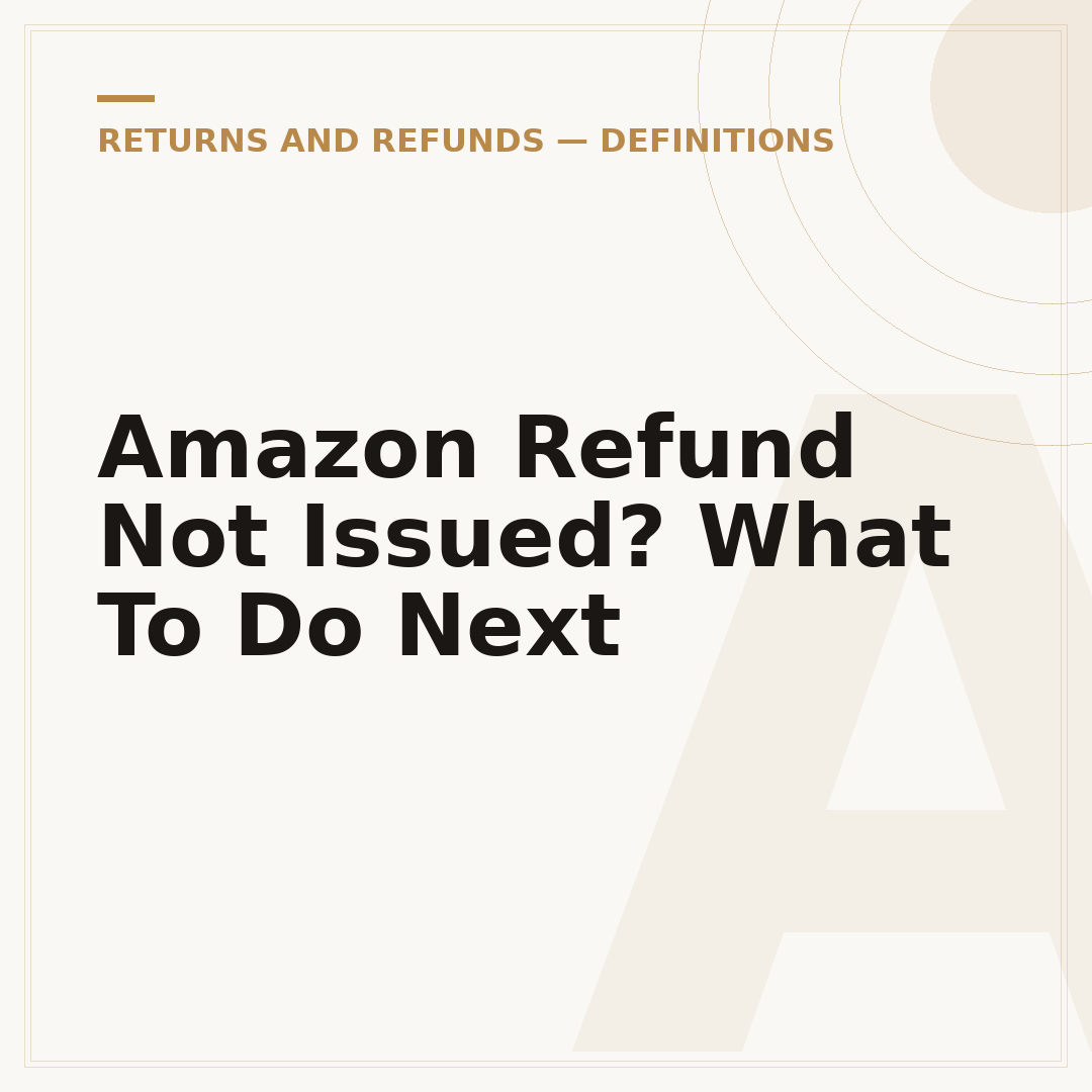 Amazon Refund Not Issued? What To Do Next