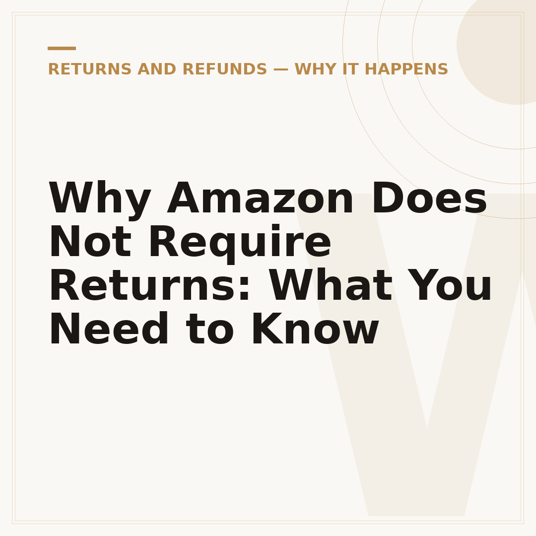 Why Amazon Does Not Require Returns: What You Need to Know
