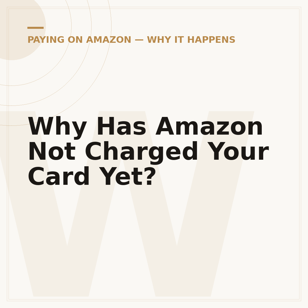 Why Has Amazon Not Charged Your Card Yet?